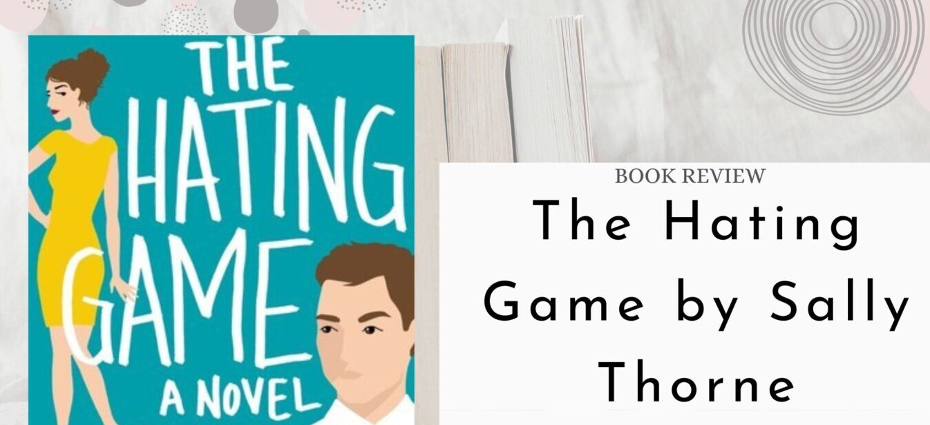 The Hating Game by sally thorne