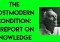 The Postmodern Condition: A Report on Knowledge by Jean-François Lyotard - Summary and Review 4 The Postmodern Condition: A Report on Knowledge by Jean-François Lyotard – Summary and Review
